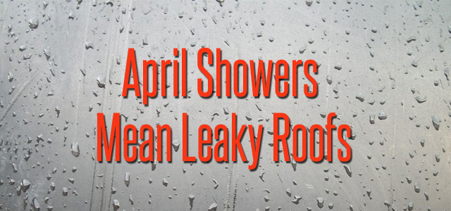 April Showers Mean Leaky Roofs